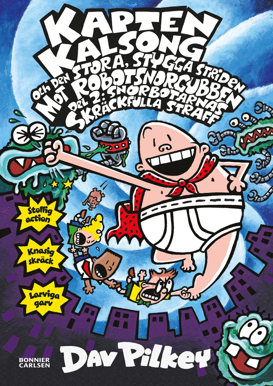 Valokuva kirjasta Dav Pilkey Kapten Kalsong och den stora, stygga striden mot Robotsnorgubben. Del 2, Snorbotarnas skräckfulla straff, kuuluu tuoteryhmään Ruots lapset nuoret ja sarjakuvat.