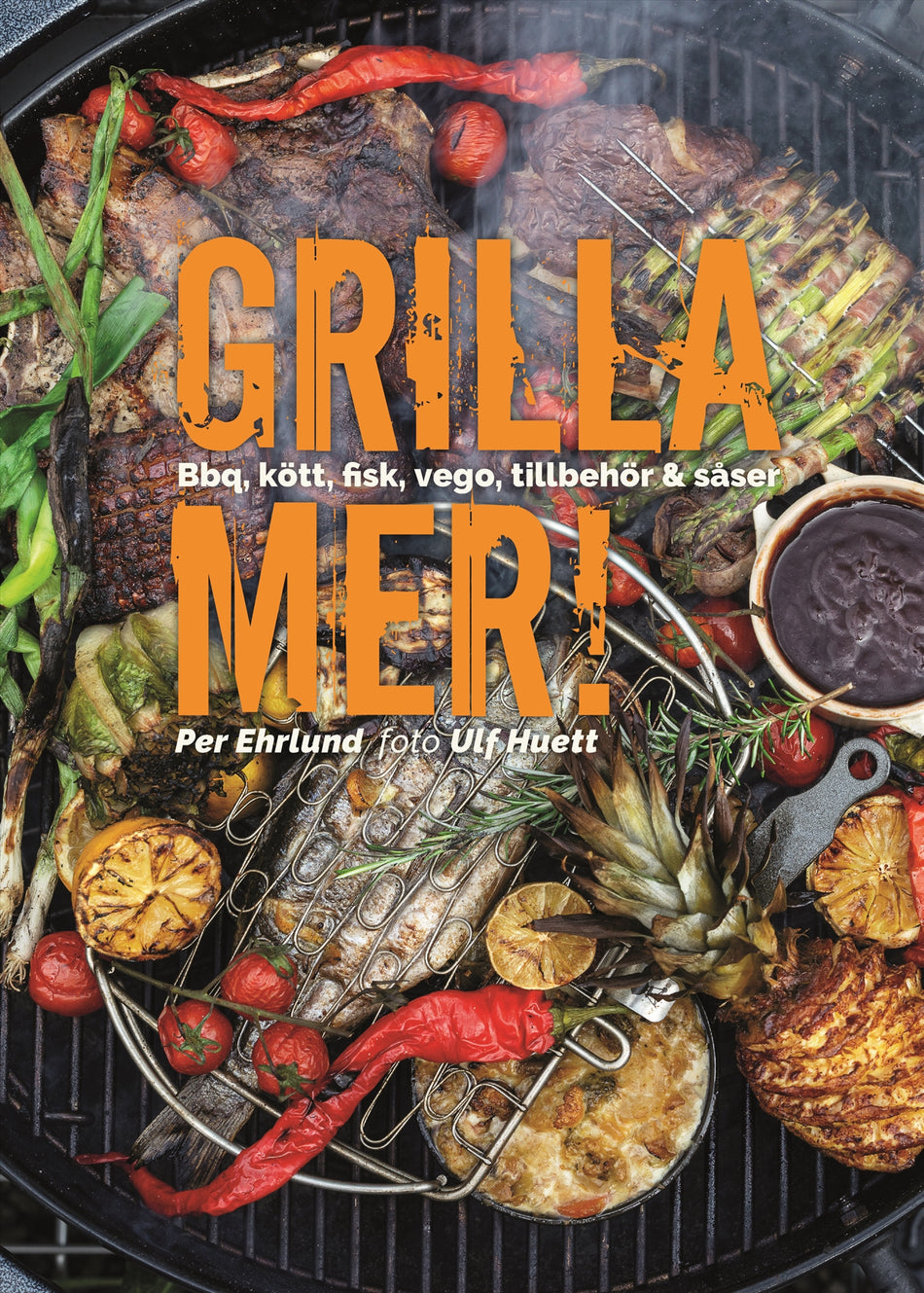 Valokuva kirjasta Per Ehrlund Grilla mer! : bbq, kött, fisk, vego, tillbehör &amp; såser, kuuluu tuoteryhmään Ruots harrasteet taide.