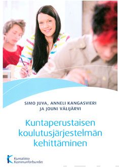 Valokuva kirjasta Simo Juva / Anneli Kangasvieri / Jouni Välijärvi Kuntaperustaisen koulutusjärjestelmän kehittäminen, kuuluu tuoteryhmään Talous yhteiskunta.