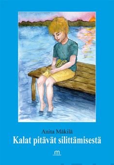 Valokuva kirjasta Anita Mäkilä Kalat pitävät silittämisestä, kuuluu tuoteryhmään Runot.