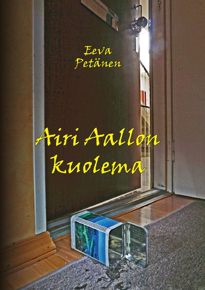 Valokuva kirjasta Eeva Petänen Airi Aallon kuolema, kuuluu tuoteryhmään Muut kaunokirjat.