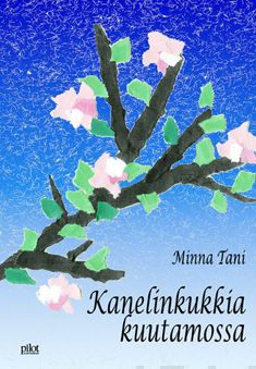 Valokuva kirjasta Minna Tani Kanelinkukkia kuutamossa, kuuluu tuoteryhmään Muut kaunokirjat.