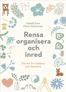 Valokuva kirjasta Isabell Svan / Clara Johansson Rensa, organisera och inred för ett liv i balans och harmoni, kuuluu tuoteryhmään Ruots harrasteet taide.