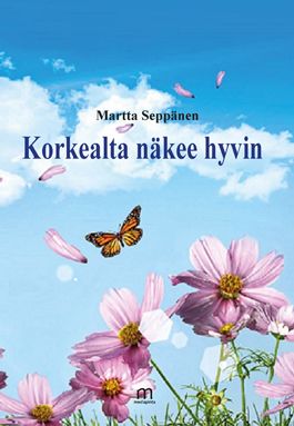 Valokuva kirjasta Martta Seppänen Korkealta näkee hyviin, kuuluu tuoteryhmään Runot.