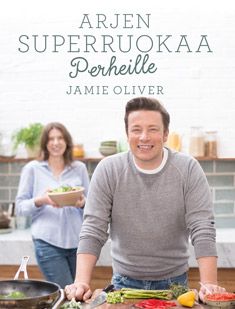 Valokuva kirjasta Jamie Oliver Arjen superruokaa perheille, kuuluu tuoteryhmään Keittokirjat sisustus.