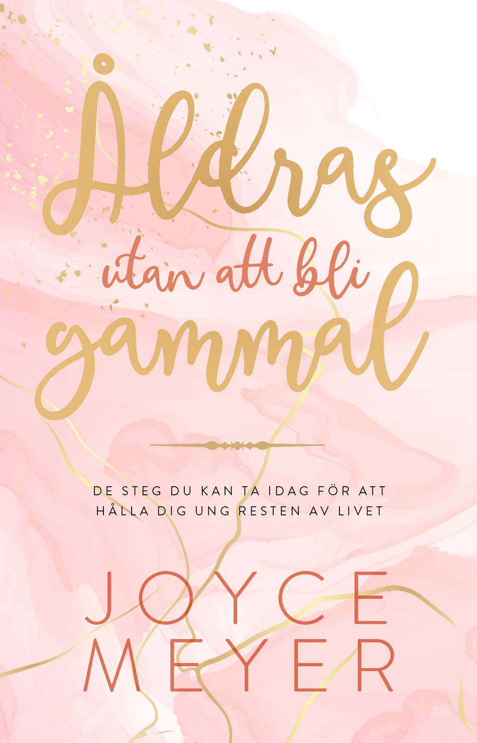 Valokuva kirjasta Joyce Meyer Åldras utan att bli gammal, kuuluu tuoteryhmään Ruots harrasteet taide.