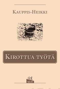 Valokuva kirjasta Kauppis-Heikki Kirottua työtä, kuuluu tuoteryhmään Muut kaunokirjat.