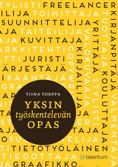 Valokuva kirjasta Tiina Torppa Yksin työskentelevän opas, kuuluu tuoteryhmään Talous yhteiskunta.