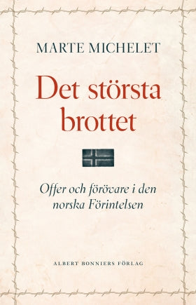 Valokuva kirjasta Marte Michelet Det största brottet : offer och gärningsmän i den norska Förintelsen, kuuluu tuoteryhmään Ruots muu tieto.