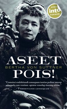 Valokuva kirjasta Bertha von Suttner Aseet pois!, kuuluu tuoteryhmään Kotimaiset pokkarit.