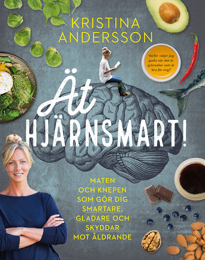 Valokuva kirjasta Kristina Andersson Ät hjärnsmart! : maten och knepen som gör dig smartare, gladare och skyddar mot åldrande, kuuluu tuoteryhmään Ruots harrasteet taide.