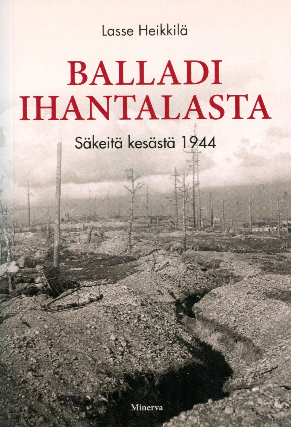 Valokuva kirjasta Lasse Heikkilä Balladi Ihantalasta, kuuluu tuoteryhmään Historia.
