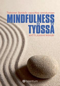 Valokuva kirjasta Antti-Juhani Wihuri Mindfulness työssä, kuuluu tuoteryhmään Talous yhteiskunta.