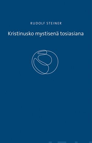 Valokuva kirjasta Rudolf Steiner / Sirpa Honko-Linde Kristinusko mystisenä tosiasiana ja vanhan ajan mysteerit, kuuluu tuoteryhmään Uskonto raamatut.