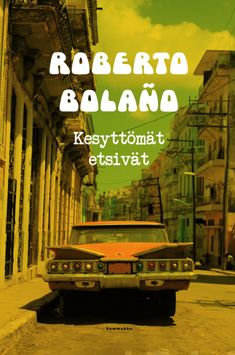 Valokuva kirjasta Roberto Bolano Kesyttömät etsivät, kuuluu tuoteryhmään Muut kaunokirjat.