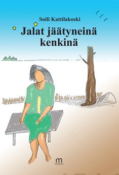 Valokuva kirjasta Soili Kattilakoski Jalat jäätyneinä kenkinä, kuuluu tuoteryhmään Runot.