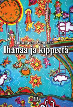 Valokuva kirjasta Lotta-Leena Vornanen Ihanaa ja kippeetä, kuuluu tuoteryhmään Runot.