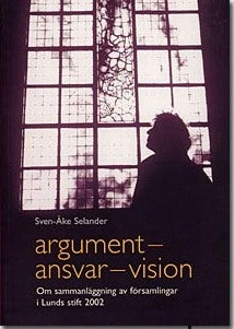 Valokuva kirjasta Sven-Åke Selander Argument - ansvar - vision: om sammansläggningar av församlingar i Lunds stift 2002, kuuluu tuoteryhmään Ruots muu tieto.