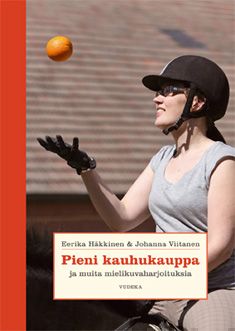 Valokuva kirjasta Eerika Häkkinen / Johanna Viitanen Pieni kauhukauppa ja muita mielikuvaharjoituksia, kuuluu tuoteryhmään Urheilu harrasteet.