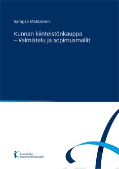 Valokuva kirjasta Sampsa Matilainen Kunnan kiinteistönkauppa - valmistelu ja sopimusmallit, kuuluu tuoteryhmään Talous yhteiskunta.