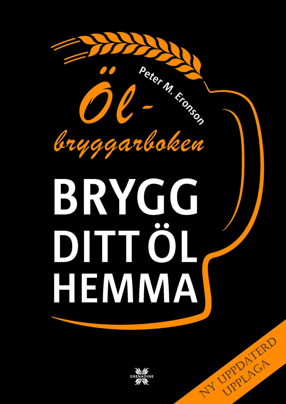 Valokuva kirjasta Peter M. Eronson Ölbryggarboken : brygg ditt öl hemma, kuuluu tuoteryhmään Ruots harrasteet taide.