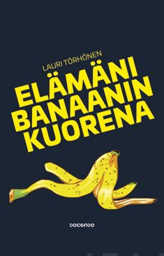 Valokuva kirjasta Lauri Törhönen Elämäni banaanin kuorena, kuuluu tuoteryhmään Muut kaunokirjat.