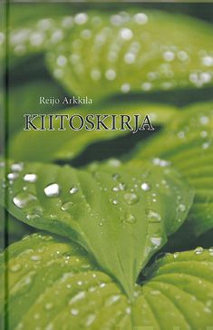 Valokuva kirjasta Reijo Arkkila Kiitoskirja, kuuluu tuoteryhmään Uskonto raamatut.