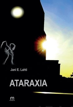 Valokuva kirjasta Jani E. Lahti Ataraxia, kuuluu tuoteryhmään Runot.