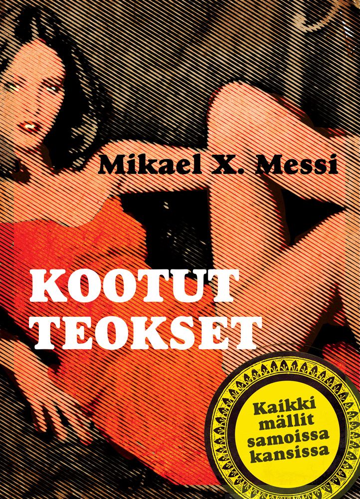 Valokuva kirjasta Mikael X. Messi Kootut teokset, kuuluu tuoteryhmään Muut kaunokirjat.