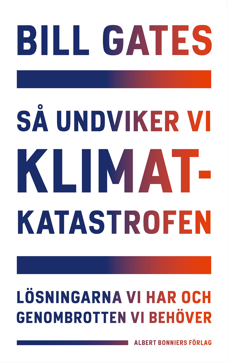 Valokuva kirjasta Bill Gates Så undviker vi klimatkatastrofen : lösningarna vi har och genombrotten vi behöver, kuuluu tuoteryhmään Ruots muu tieto.