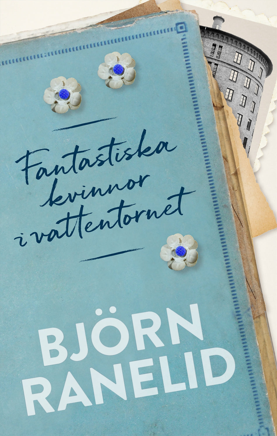 Valokuva kirjasta Björn Ranelid Fantastiska kvinnor i vattentornet, kuuluu tuoteryhmään Ruots kaunokirjat.