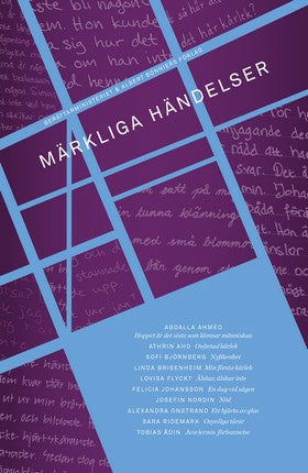 Valokuva kirjasta Abdalla Ahmed / Athrin Aho / Sofi Björnberg / Linda Brisenheim / Lovisa Flyckt / Felicia Johansson / Josefin Nordin / Alexandra Onstrand / Sara Ridemark / Tobias Ådin / Berättarministeriet, Märkliga händelser, kuuluu tuoteryhmään Ruots muu tieto.