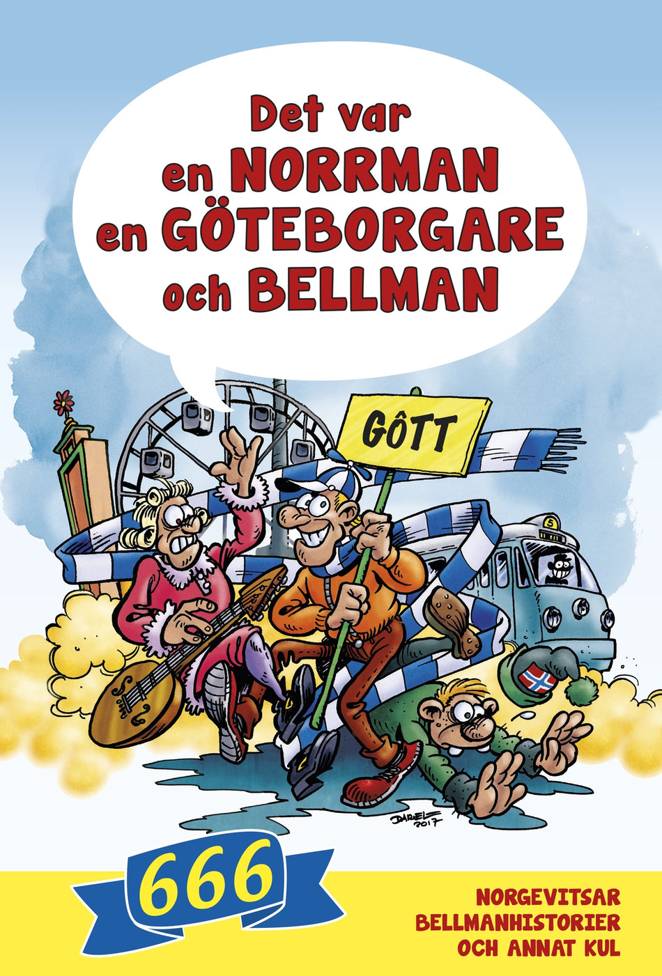 Valokuva kirjasta  Det var en norrman, en göteborgare och Bellman : 666 norgevitsar, bellmanhistorier och annat kul, kuuluu tuoteryhmään Ruots harrasteet taide.