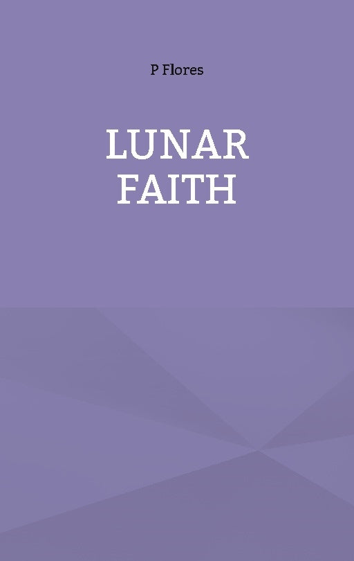 Valokuva kirjasta P Flores / P. Flores Lunar Faith, kuuluu tuoteryhmään Ruots kaunokirjat.