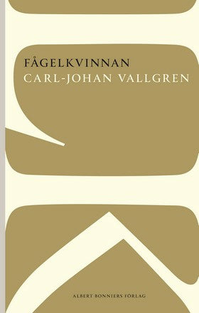 Valokuva kirjasta Carl-Johan Vallgren Fågelkvinnan, kuuluu tuoteryhmään Ruots kaunokirjat.