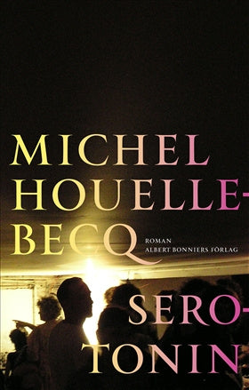 Valokuva kirjasta Michel Houellebecq Serotonin, kuuluu tuoteryhmään Ruots kaunokirjat.