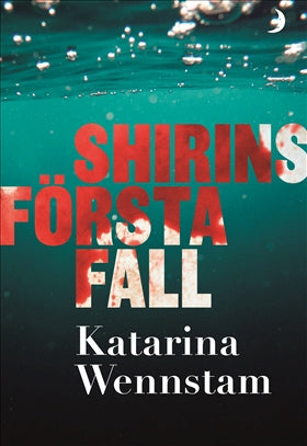 Valokuva kirjasta Katarina Wennstam Shirins första fall, kuuluu tuoteryhmään Ruots kaunokirjat.