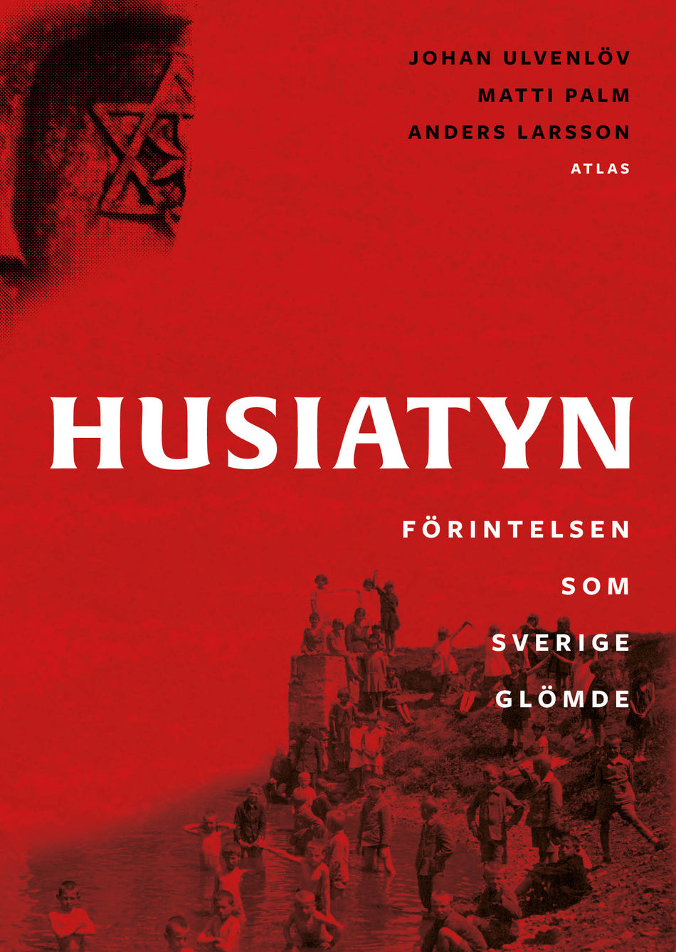 Valokuva kirjasta Johan Ulvenlöv / Matti Palm / Anders Larsson Husiatyn : förintelsen som Sverige glömde, kuuluu tuoteryhmään Ruots muu tieto.