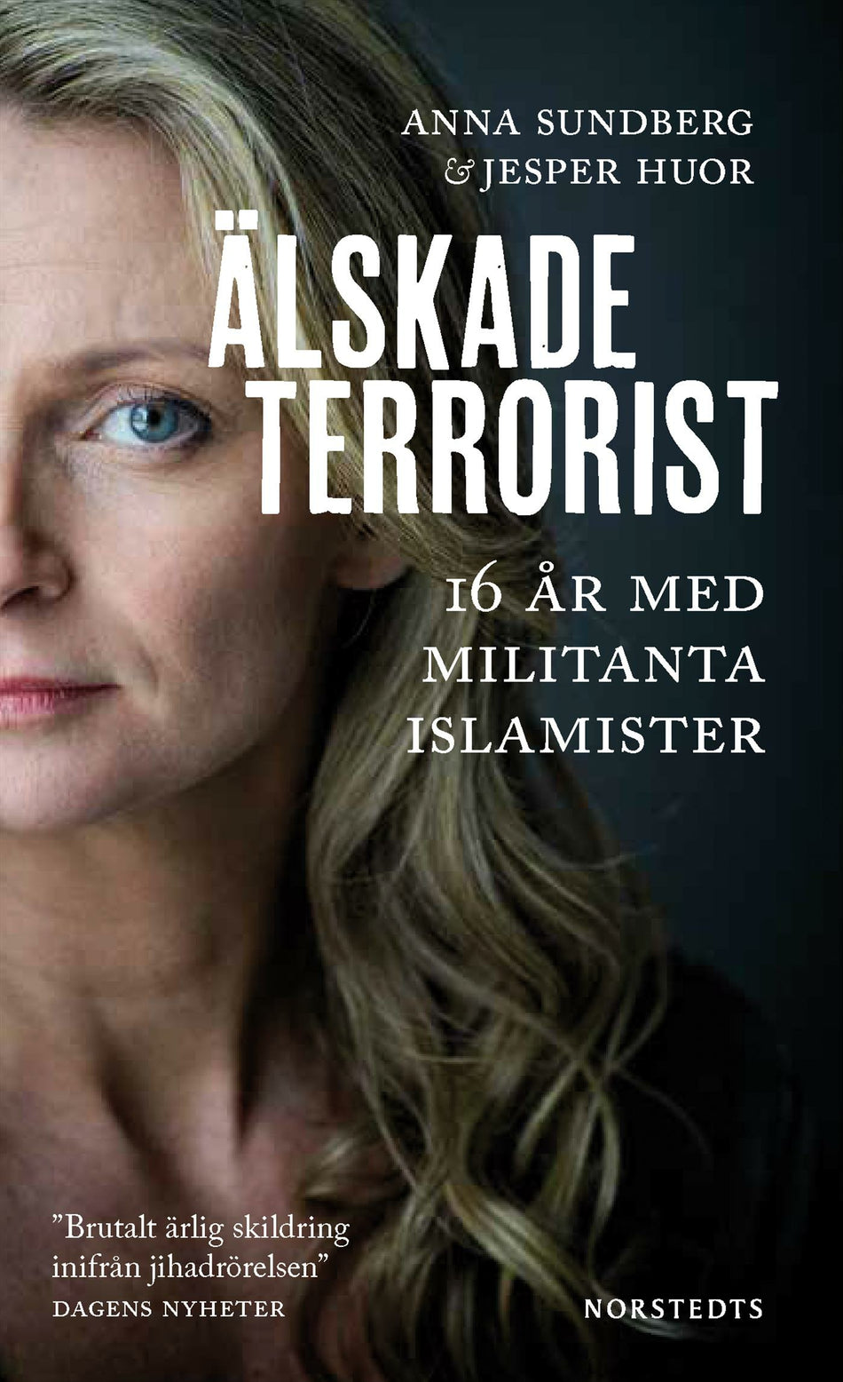 Valokuva kirjasta Jesper Huor / Anna Sundberg Älskade terrorist : 16 år med militanta islamister, kuuluu tuoteryhmään Ruots muu tieto.