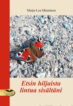 Valokuva kirjasta Maija-Lea Manninen Etsin hiljaista lintua sisältäni, kuuluu tuoteryhmään Runot.