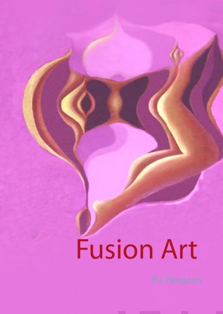 Valokuva kirjasta Pia Piiroinen Fusion Art, kuuluu tuoteryhmään Taiteet.