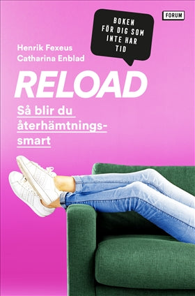 Valokuva kirjasta Henrik Fexeus / Catharina Enblad Reload : så blir du återhämtningssmart, kuuluu tuoteryhmään Ruots muu tieto.