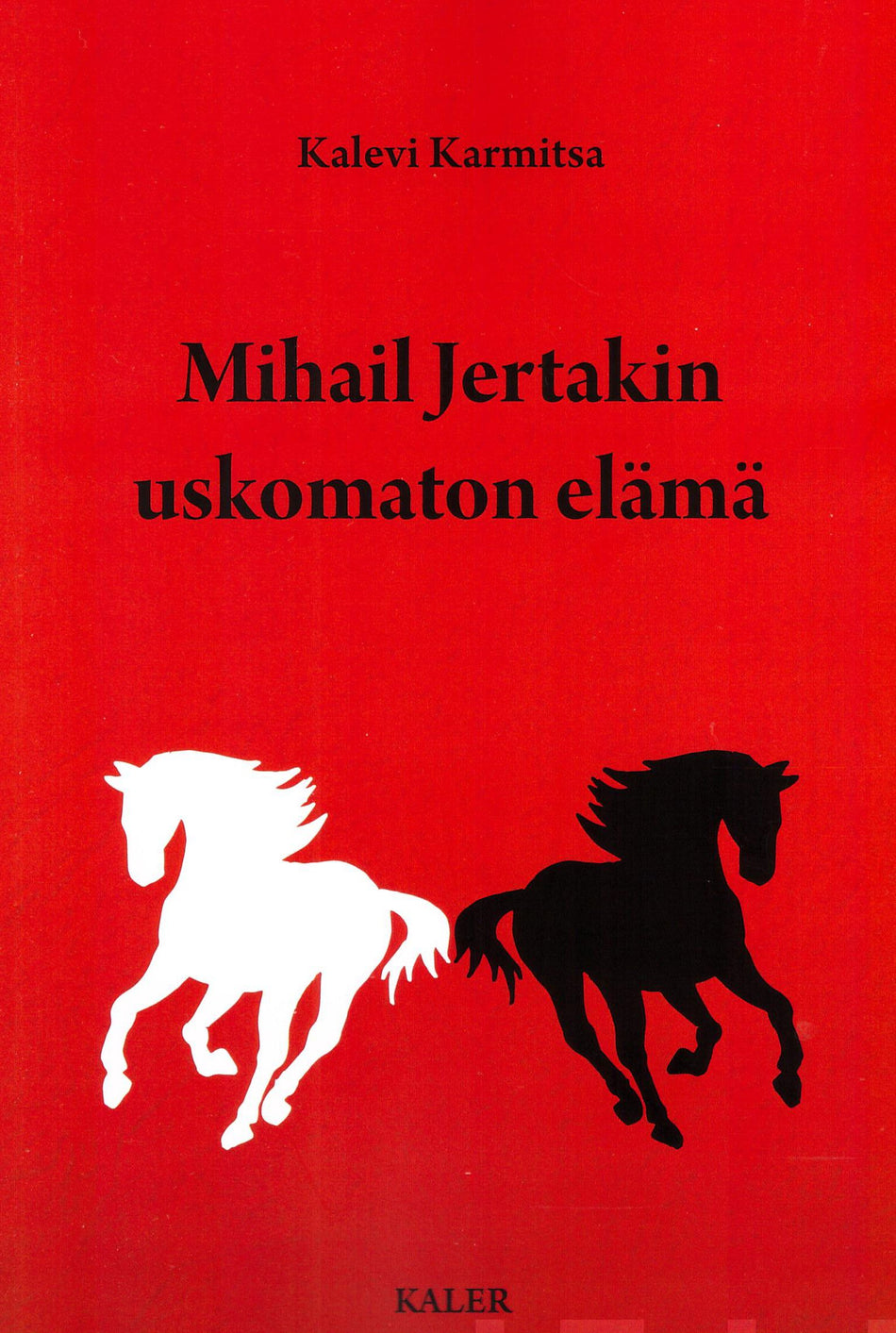 Valokuva kirjasta Kalevi Karmitsa Mihail Jertakin uskomaton elämä, kuuluu tuoteryhmään Elämäkerrat muistelmat.