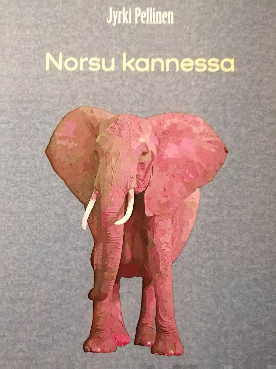 Valokuva kirjasta Jyrki Pellinen Norsu kannessa, kuuluu tuoteryhmään Muut kaunokirjat.