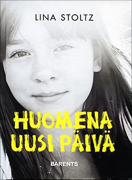 Valokuva kirjasta Lina Stoltz Huomena uusi päivä, kuuluu tuoteryhmään Nuorten romaanit.