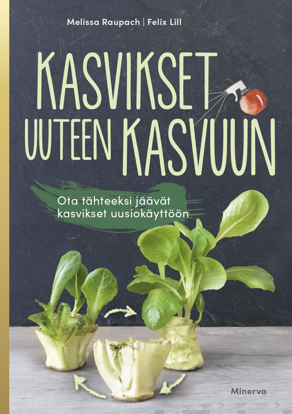Valokuva kirjasta Melissa Raupach / Felix Lill Kasvikset uuteen kasvuun, kuuluu tuoteryhmään Luonto.