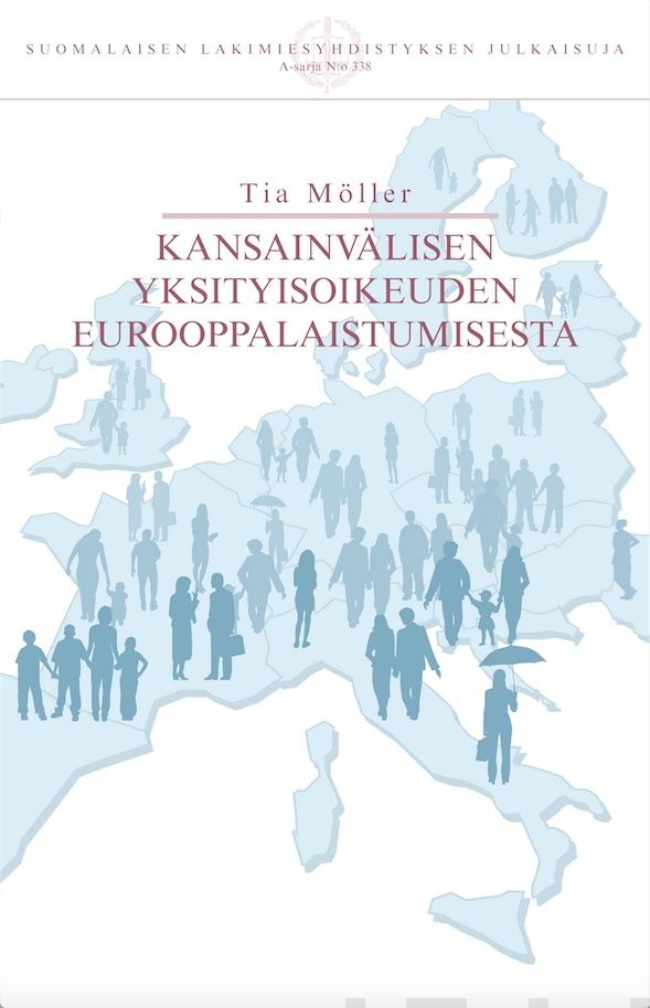 Valokuva kirjasta Tia Möller Kansainvälisen yksityisoikeuden eurooppalaistumisesta, kuuluu tuoteryhmään Talous yhteiskunta.