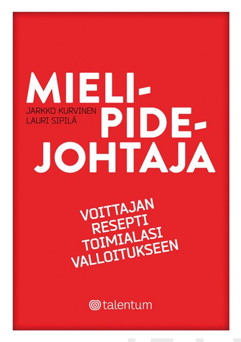 Valokuva kirjasta Jarkko Kurvinen / Lauri Sipilä Mielipidejohtaja, kuuluu tuoteryhmään E-kirjat tieto.