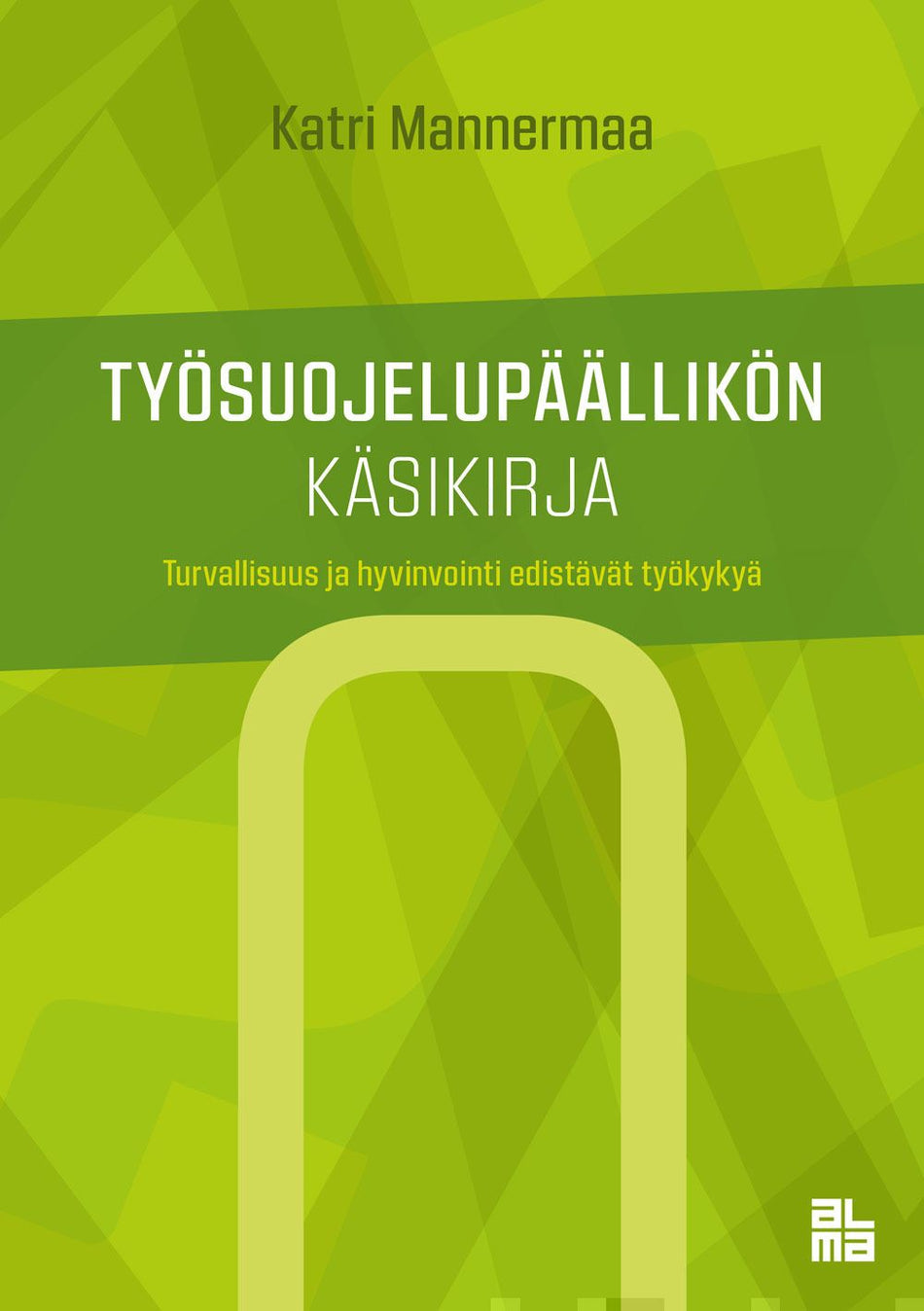 Valokuva kirjasta Katri Mannermaa Työsuojelupäällikön käsikirja, kuuluu tuoteryhmään Talous yhteiskunta.
