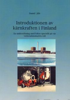 Valokuva kirjasta Daniel Jåfs Introduktionen av kärnkraften i Finland, kuuluu tuoteryhmään Muut tietokirjat.